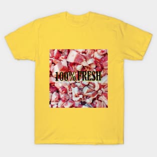 100%FRESH really? T-Shirt